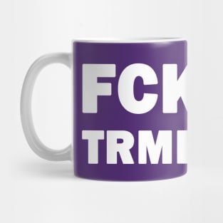 FCK TRMP Mug